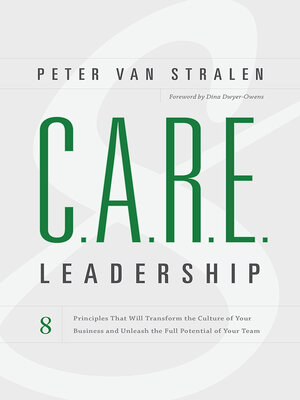 cover image of C.A.R.E. Leadership: 8 Principles That Will Transform the Culture of Your Business and Unleash the Full Potential of Your Team